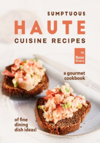Sumptuous Haute Cuisine Recipes (E-Book)