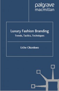 Luxury Fashion Branding : Trends, Tactics, Techniques (E-Book)