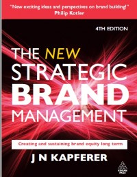 The New Strategic Brand Management : Creating and Sustaining Brand Equity Long Term (E-Book)