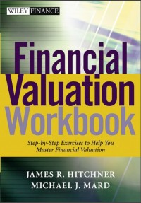 Financial Valuation Workbook : Step by Step Exercises to Help You Master Financial Valuation (E-Book)