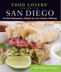 Food Lovers Guide to San Diego : The Best Restaurant, Markets & Local Culinary Offerings (E-Book)