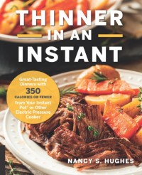 Thinner in an Instant : Great-Tasting Dinners with 350 Calories or Less from the Instant Pot or Other Electric Pressure Cooker (E-Book)