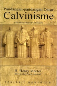 Pandangan-Pandangan dasar Calvinisme : The Basic Ideas of Calvinism)
