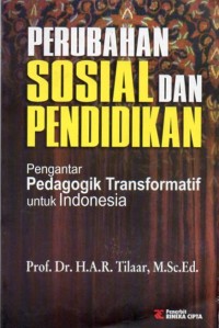 Perubahan Sosial dan Pendidikan : Pengantar Pedagogik Transformatif untuk Indonesia