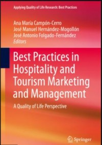 Best Practices in Hospitality and Tourism Marketing and Management : A Quality of Life Perspective (E-Book)