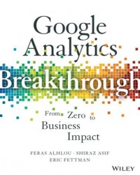 Google Analytics Breakthrough : From Zero to Business Impact (E-Book)