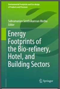 Energy Footprints of the Bio-reﬁnery, Hotel, and Building Sectors (E-Book)