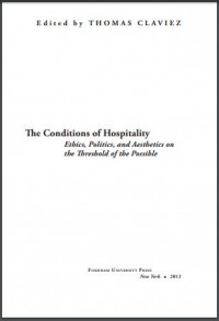 The Conditions of Hospitality : Ethics, Politics, and Aesthetics on the Threshold of the Possible (E-Book)