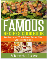 Famouse Recipes Cookbook : Rediscover 70 All-Time Super Star Classic Recipes (E-Book)