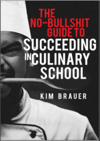 The	No-Bullshit Guide to Succeeding in Culinary School (E-Book)