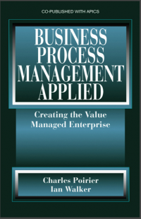 Business Process Management Applied : Creating the Value Managed Enterprise (E-Book)