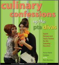 Culinary Confessions of the PTA Divas : Stylish Recipes and Saucy Secrets for the Everyday Gourmet (E-Book)