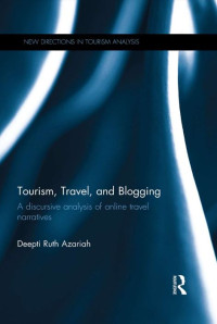 Tourism, Travel, and Blogging: A discursive analysis of online travel narratives (E-Book)