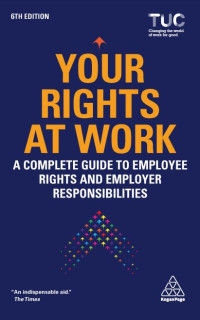 Your Rights at Work: A Complete Guide to Employee Rights and Employer Responsibilities (E-Book)
