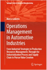 Operations Management in Automotive Industries : From Industrial Strategies to Production Resources Management, Through the Industrialization Process and Supply Chain to Pursue Value Creation (E-Book)