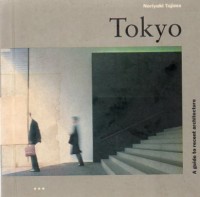 Tokyo : A Guide to Recent Architecture