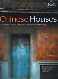 Chinese Houses : A Pictorial Tour of China's Traditional Dwellings