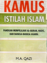 Kamus Istilah Islam: Panduan Mempelajari Al-Quran, Hadis, dan Bahasa-bahasa Agama