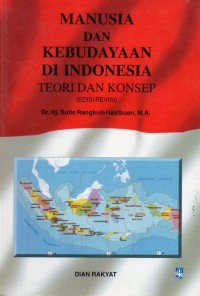 Manusia dan Kebudayaan di Indonesia : Teori dan Konsep (Edisi Revisi)