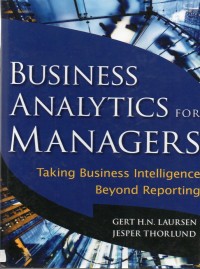 Business Analytics for Managers : Taking Business Intelligence Beyond Reporting
