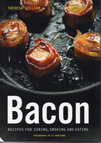 Bacon: Recipes for Caring, Smooking, and Eating