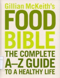 Food Bible: The Complete A-Z Guide To A Healthy Life