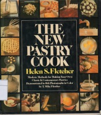 The New Pastry Cook : Modern Methods for Making Your Own Classic and Contemporary Pastries
