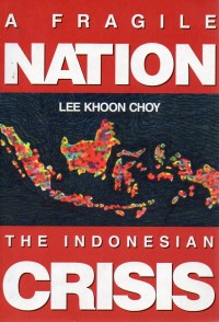 A Fragile Nation : The Indonesian Crisis