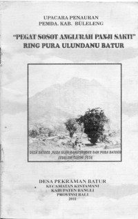 Upacara Penauran Pemda Kabupaten Buleleng : Pegat Sosot Anglurah Panji Sakti ring Pura Ulundanu Batur (2011)