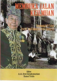 Membuka Jalan Keilmuan : Kusumanjali 80 Tahun Prof. Dr. Anak Agung Gde Putra Agung, S.U.
