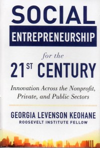 Social Entrepreneurship for the 21st Century : Innovation Across the Nonprofit, Private, and Public Sectors