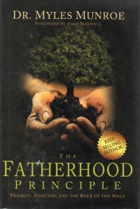 The Fatherhood Principle : Priority, Position, and the Role of the Male