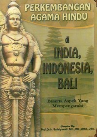 Perkembangan Agama Hindu di India, Indonesia, Bali (Beserta Aspek yang Mempengaruhi)
