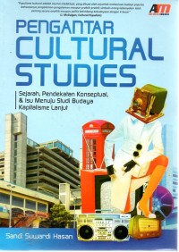 Pengantar Cultural Studies : Sejarah, Pendekatan Konseptual, Isu Menuju Studi Budaya Kapitalisme Lanjut