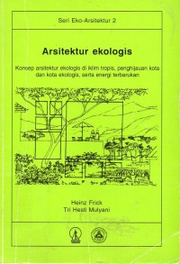 Arsitektur Ekologis : Konsep Arsitektur Ekologis Di Iklim Tropis, Penghijauan Kota Dan Kota Ekologis, Serta Energi Terbarukan