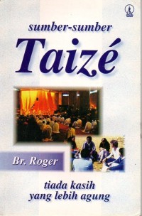 Sumber-Sumber Taize : Tiada Kasih Yang Lebih Agung