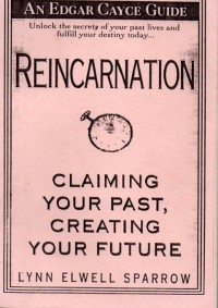 Reincarnation : Claiming Your Past, Creating Your Future