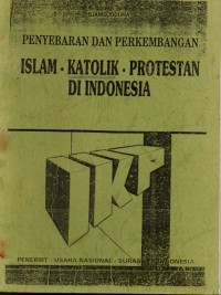 Penyebaran dan Perkembangan Islam - Katolik - Protestan di Indonesia