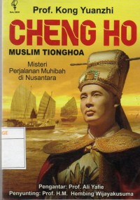 Cheng Ho, Muslim Tionghoa : Misteri Perjalanan Muhibah Di Nusantara