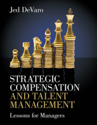 Strategic Compensation and Talent Management : Lessons for Managers (E-Book)
