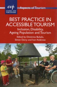 Best Practice in Accessible Tourism: Iinclusion, Disability, Ageing Population and Tourism