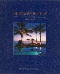 Hideaways Hotels : The 100 Most Beautiful Hotels and Resorts of the World 2005/2006