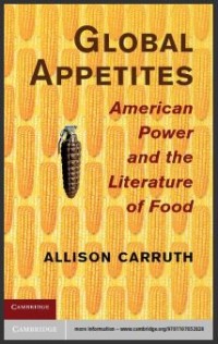 Global Appetites : American Power and the Literature of Food (E-Book)
