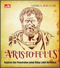 Aristoteles : Inspirasi dan Pencerahan untuk Hidup Lebih Bermakna (E-Book)