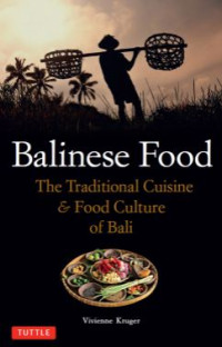 Balinese Food The Traditional Cuisine & Food Culture of Bali (E-Book)