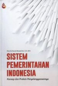 Sistem Pemerintahan Indonesia Konsep dan Praktis Penyelenggaraannya