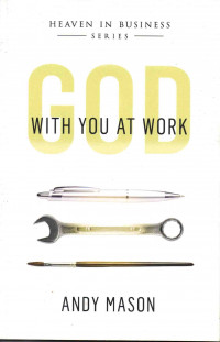 Heaven in Business Series : God with You at Work