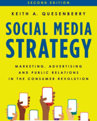 Social Media Strategy Marketing, Advertising and Public Relations in the Consumer Revolution Rowman & Littlefield Publishers (E-Book)