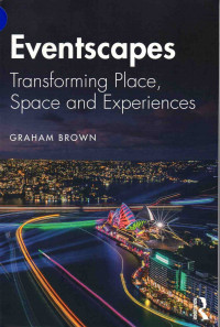 Eventscapes : Transforming Place, Space and xperiences