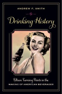 Drinking History : Fifteen Turning Points in the Making of American Beverages (E-Book)